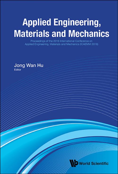 Cover of the book Applied Engineering, Materials and Mechanics by Jong Wan Hu, World Scientific Publishing Company