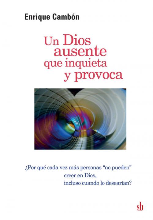 Cover of the book Un Dios ausente que inquieta y provoca by Enrique Cambón, Sb editorial