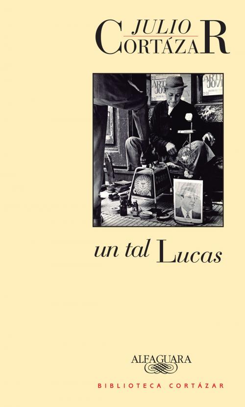 Cover of the book Un tal Lucas by Julio Cortázar, Penguin Random House Grupo Editorial Argentina