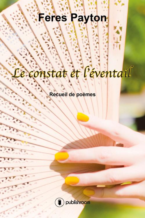 Cover of the book Le constat et l'éventail by Feres Payton, Publishroom