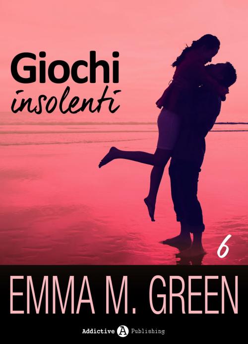 Cover of the book Giochi insolenti - Vol. 6 by Emma M. Green, Addictive Publishing