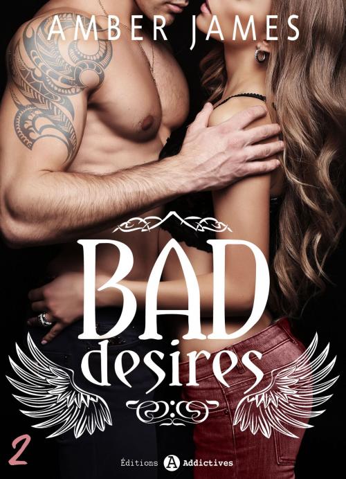 Cover of the book Bad Desires 2 by Amber James, Editions addictives