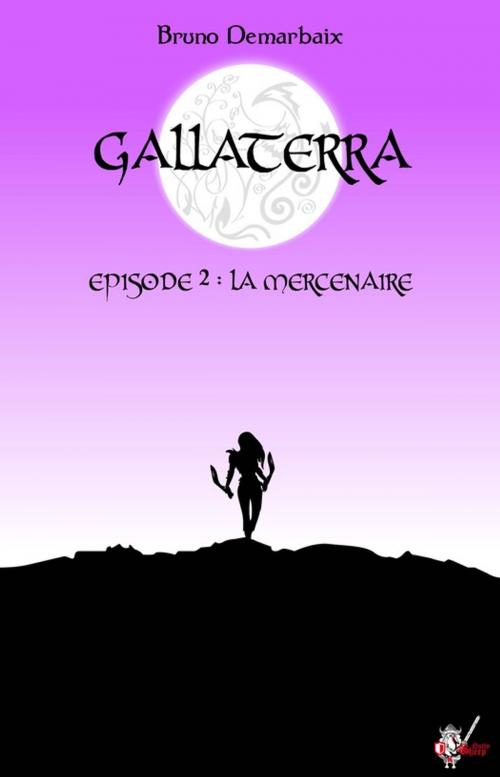 Cover of the book Gallaterra - Épisode 2, La Mercenaire by Bruno Demarbaix, Nutty Sheep