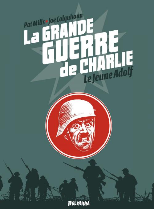Cover of the book la Grande Guerre de Charlie - Tome 8 - Le Jeune Adolf by Joe Colquhoun, Patrick Mills, Delirium