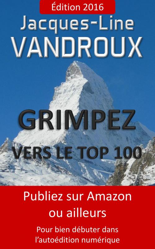 Cover of the book Grimpez vers le TOP 100 by Jacques-Line Vandroux, Vandroux