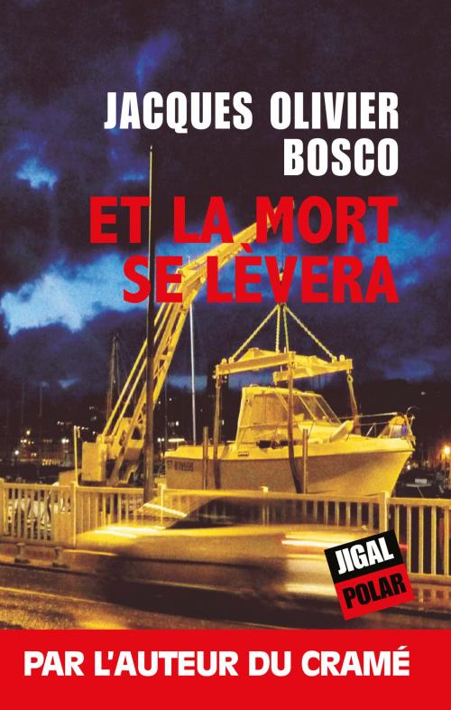 Cover of the book Et la mort se lèvera by Jacques Olivier Bosco, Éditions Jigal