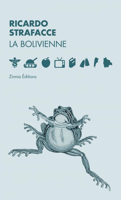 Cover of the book La bolivienne by Ricardo Strafacce, Zinnia Éditions