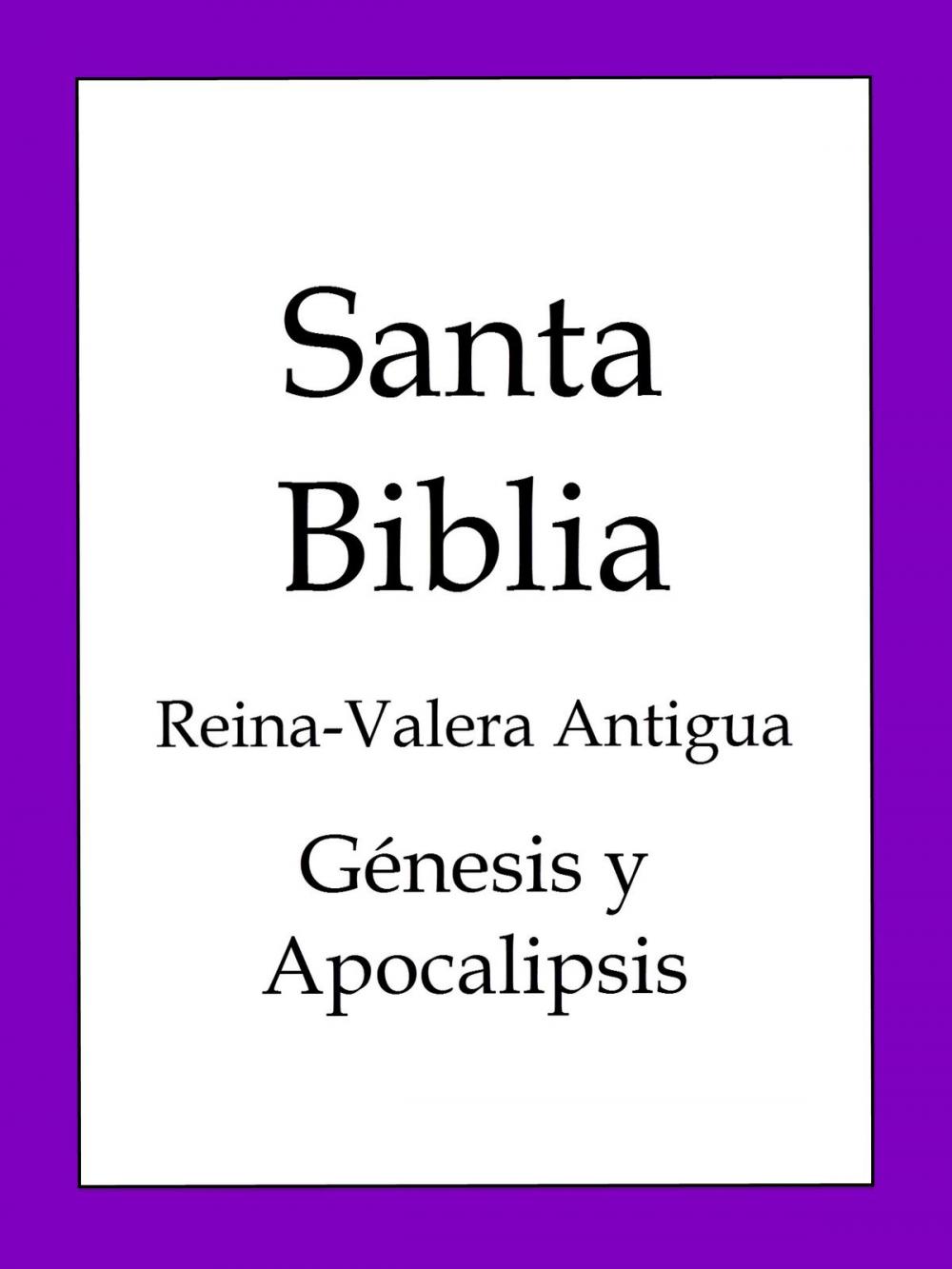 Big bigCover of La Biblia, Reina-Valera Antigua - Génesis y Apocalipsis