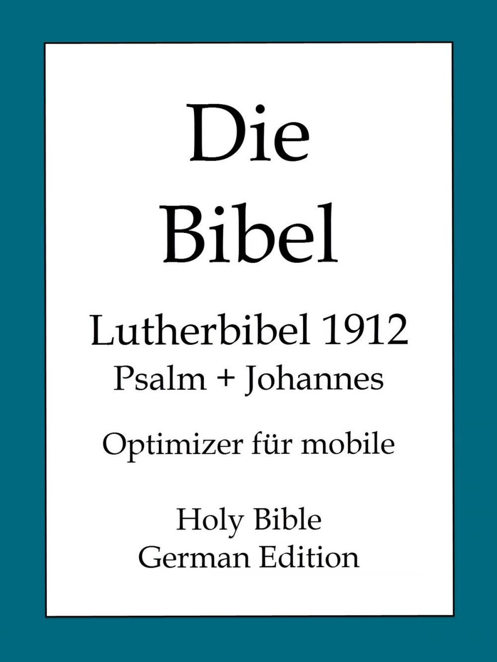 Big bigCover of Die Bibel, Lutherbibel 1912 - Psalm und Johannes
