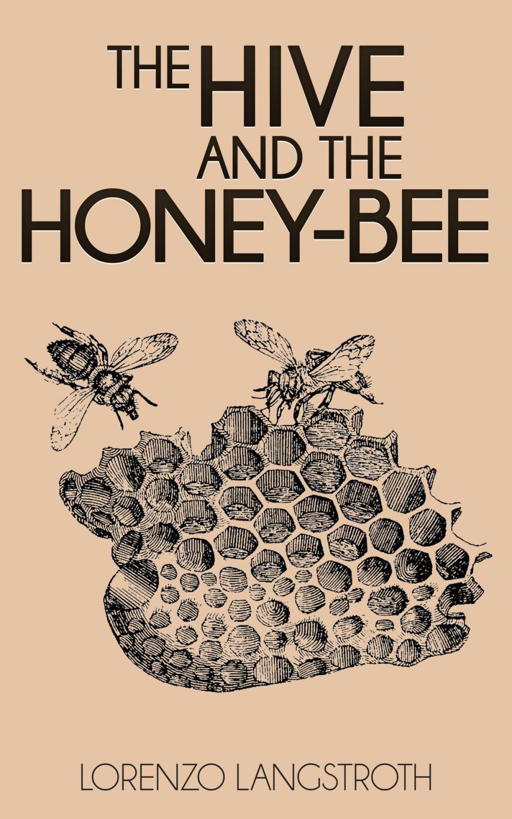 Big bigCover of The Hive and the Honey-Bee