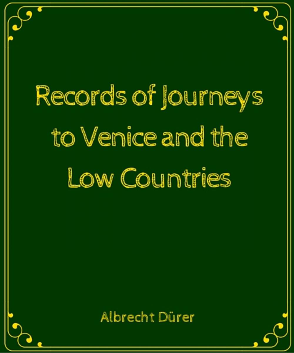 Big bigCover of Records of Journeys to Venice and the Low Countries