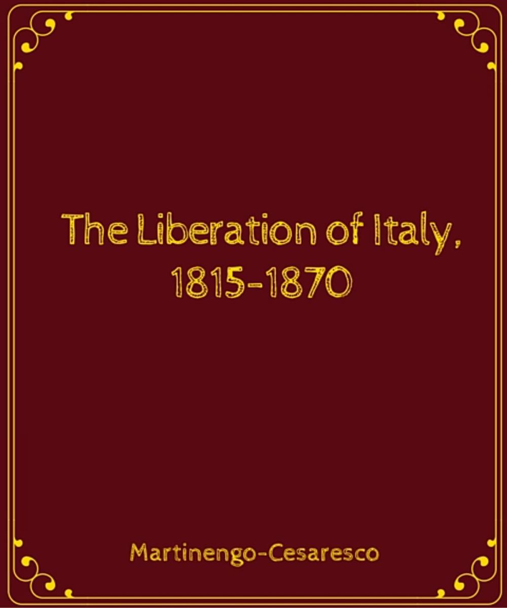 Big bigCover of The liberation of Italy, 1815-1870