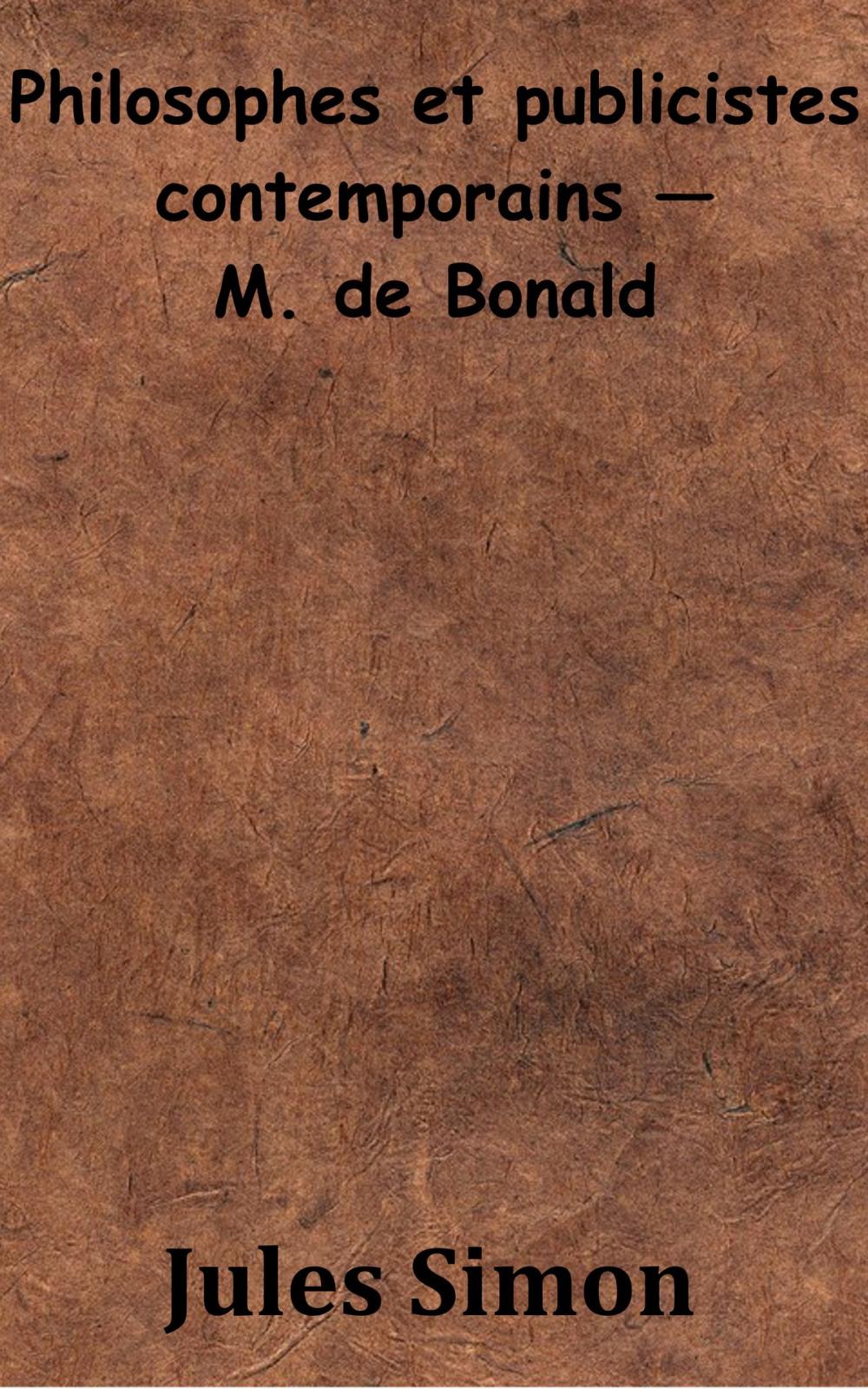 Big bigCover of Philosophes et publicistes contemporains — M. de Bonald