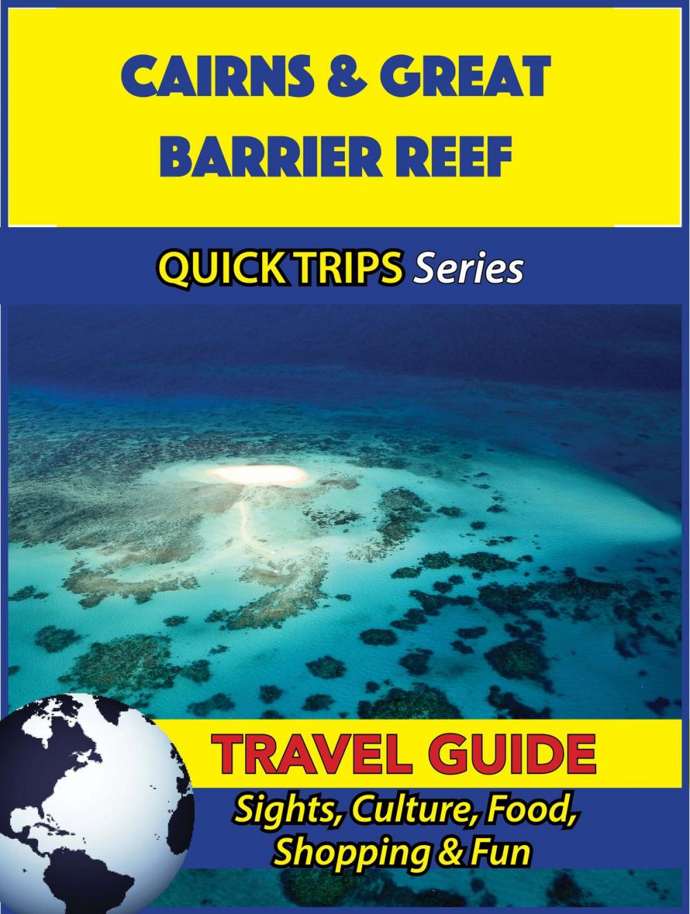 Big bigCover of Cairns & Great Barrier Reef Travel Guide (Quick Trips Series)