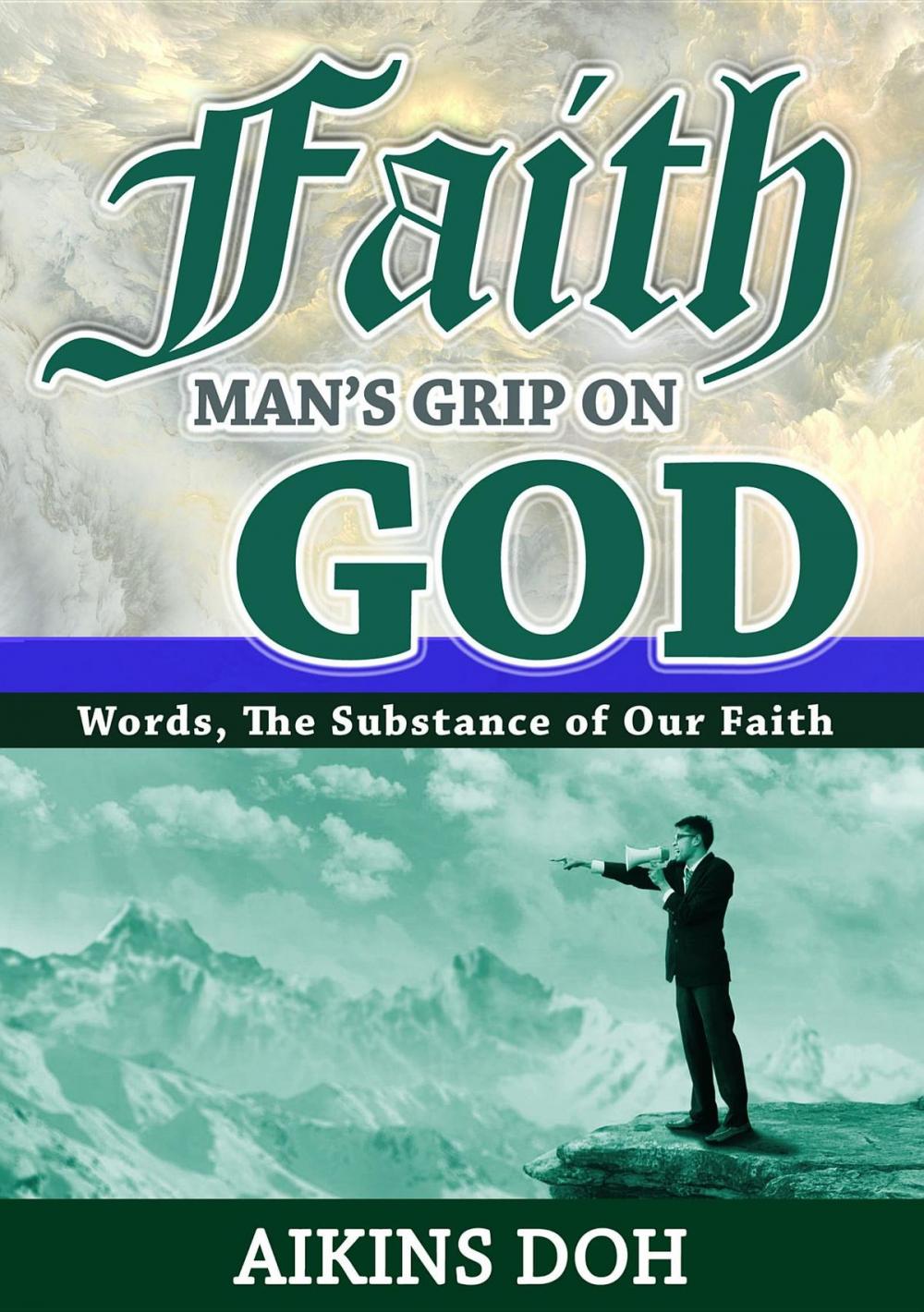 Big bigCover of Faith, Man's Grip On God