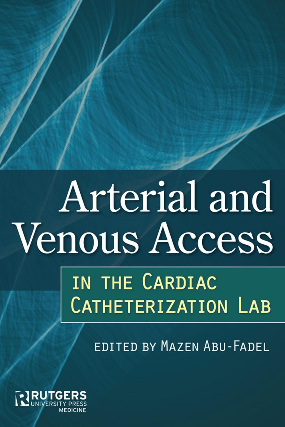Big bigCover of Arterial and Venous Access in the Cardiac Catheterization Lab