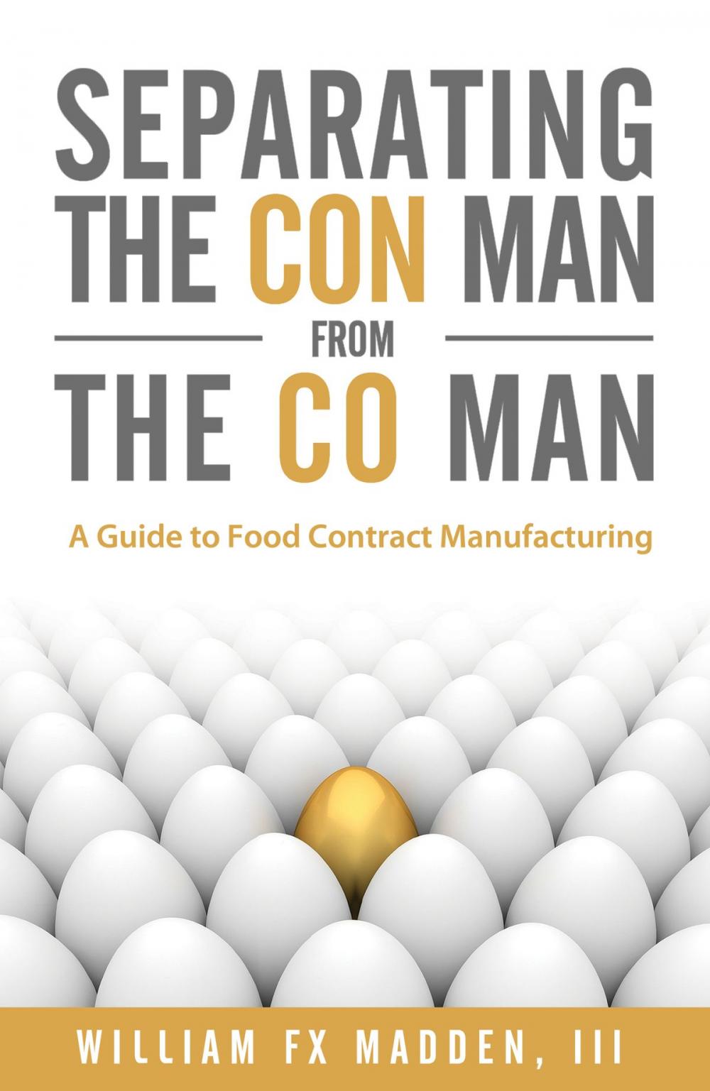 Big bigCover of Separating the Con Man From the Co Man: How to Source a Contract Food Manufacturer