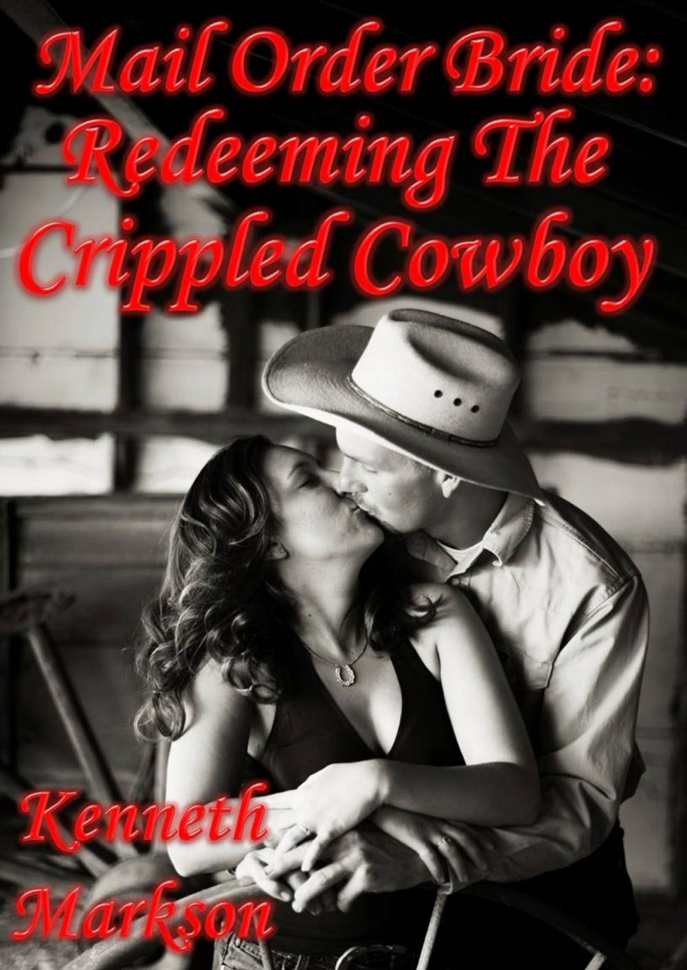 Big bigCover of Mail Order Bride: Redeeming The Crippled Cowboy: A Clean Historical Mail Order Bride Western Victorian Romance (Redeemed Mail Order Brides Book 8)