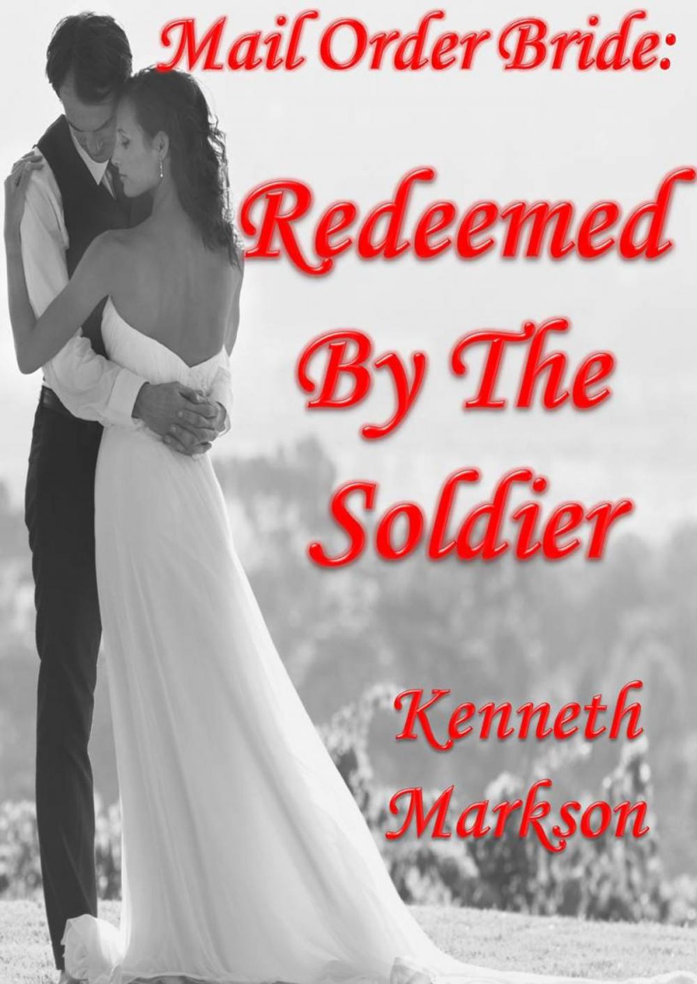 Big bigCover of Mail Order Bride: Redeemed By The Soldier: A Clean Historical Mail Order Bride Western Victorian Romance (Redeemed Mail Order Brides Book 10)