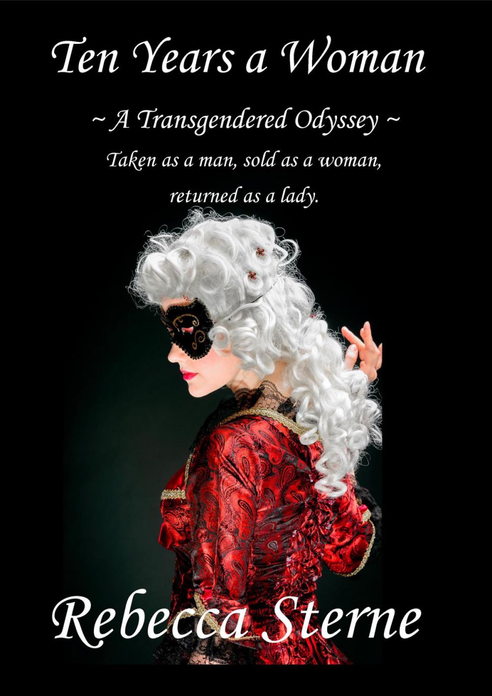 Big bigCover of Ten Years a Woman (A Transgendered Odyssey)