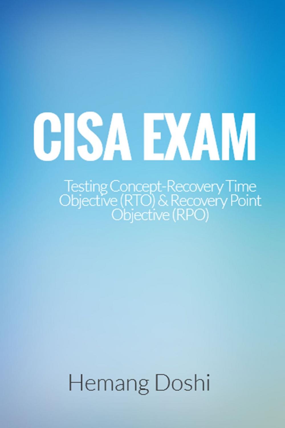 Big bigCover of CISA EXAM-Testing Concept-Recovery Time Objective (RTO) & Recovery Point Objective (RPO)