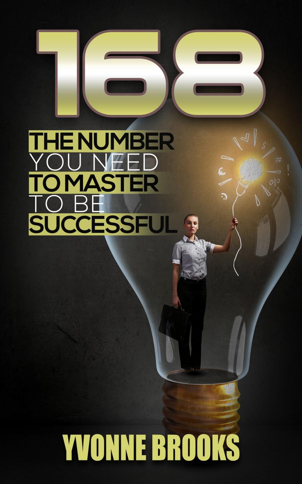 Big bigCover of 168 The Number You Need to Master to Be Successful