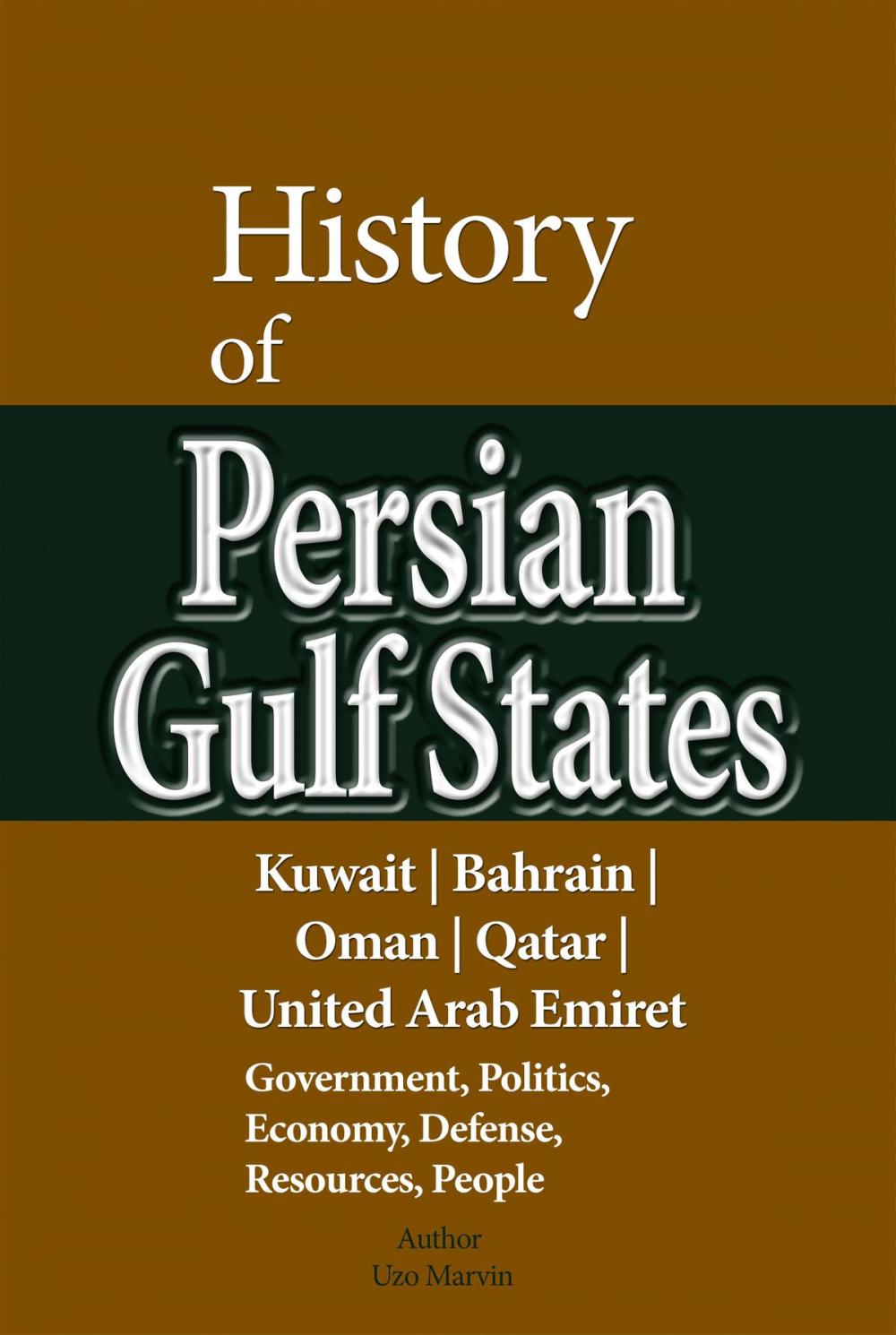 Big bigCover of History of Persian Gulf States, Kuwait, Bahrain, Oman, Qatar, United Arab Emirates