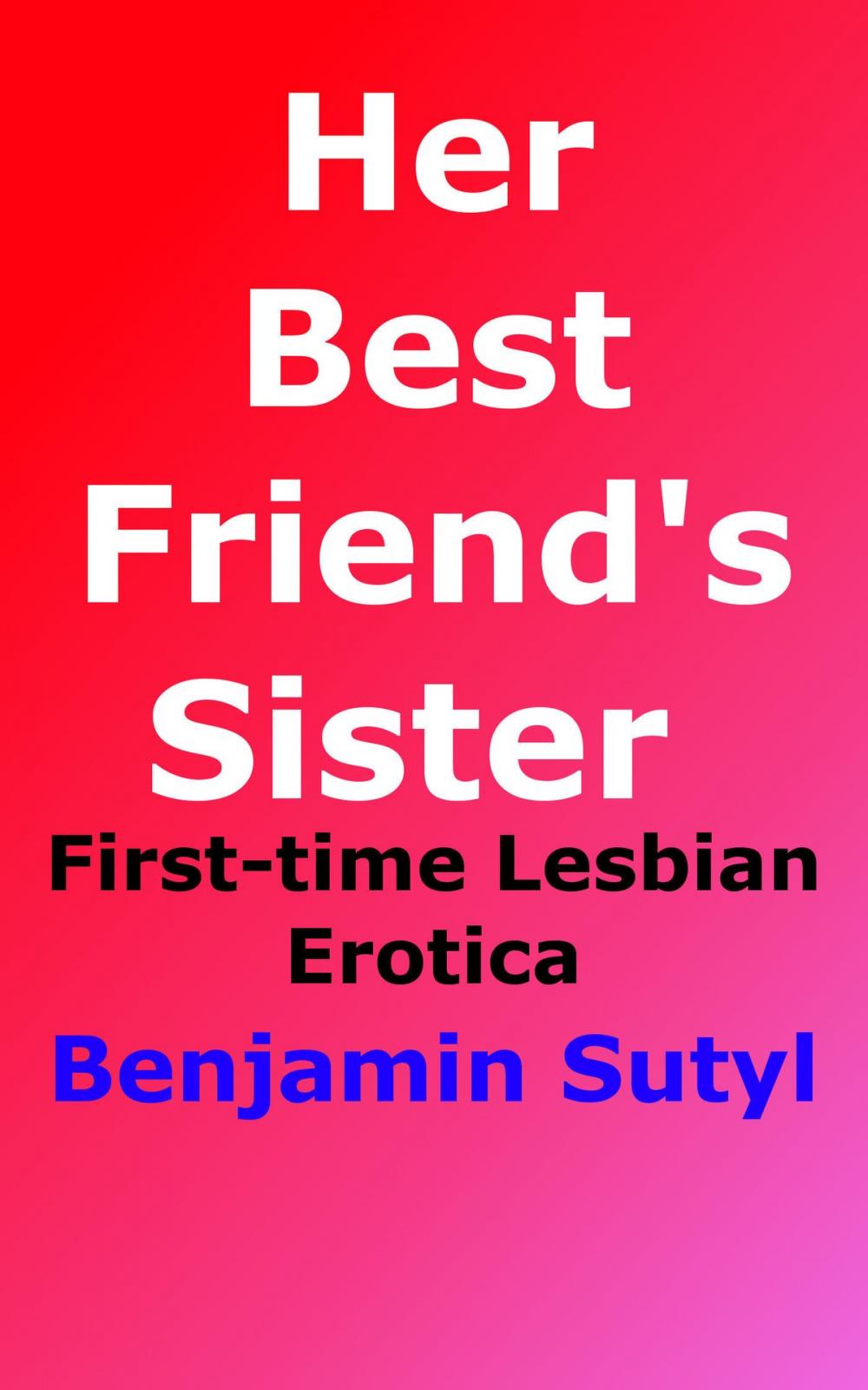 Big bigCover of Her Best Friend's Sister (First-time Lesbian Erotica)