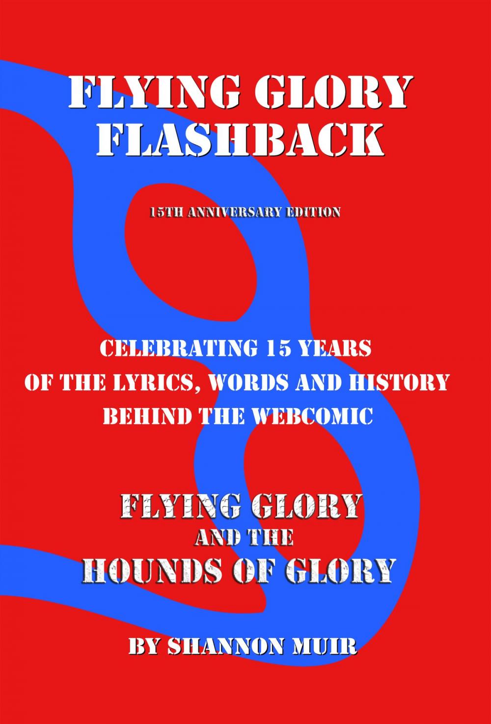 Big bigCover of Flying Glory Flashback: 15th Anniversary Edition: Celebrating 15 Years of the Lyrics, Words, and History Behind the Webcomic Flying Glory and the Hounds of Glory