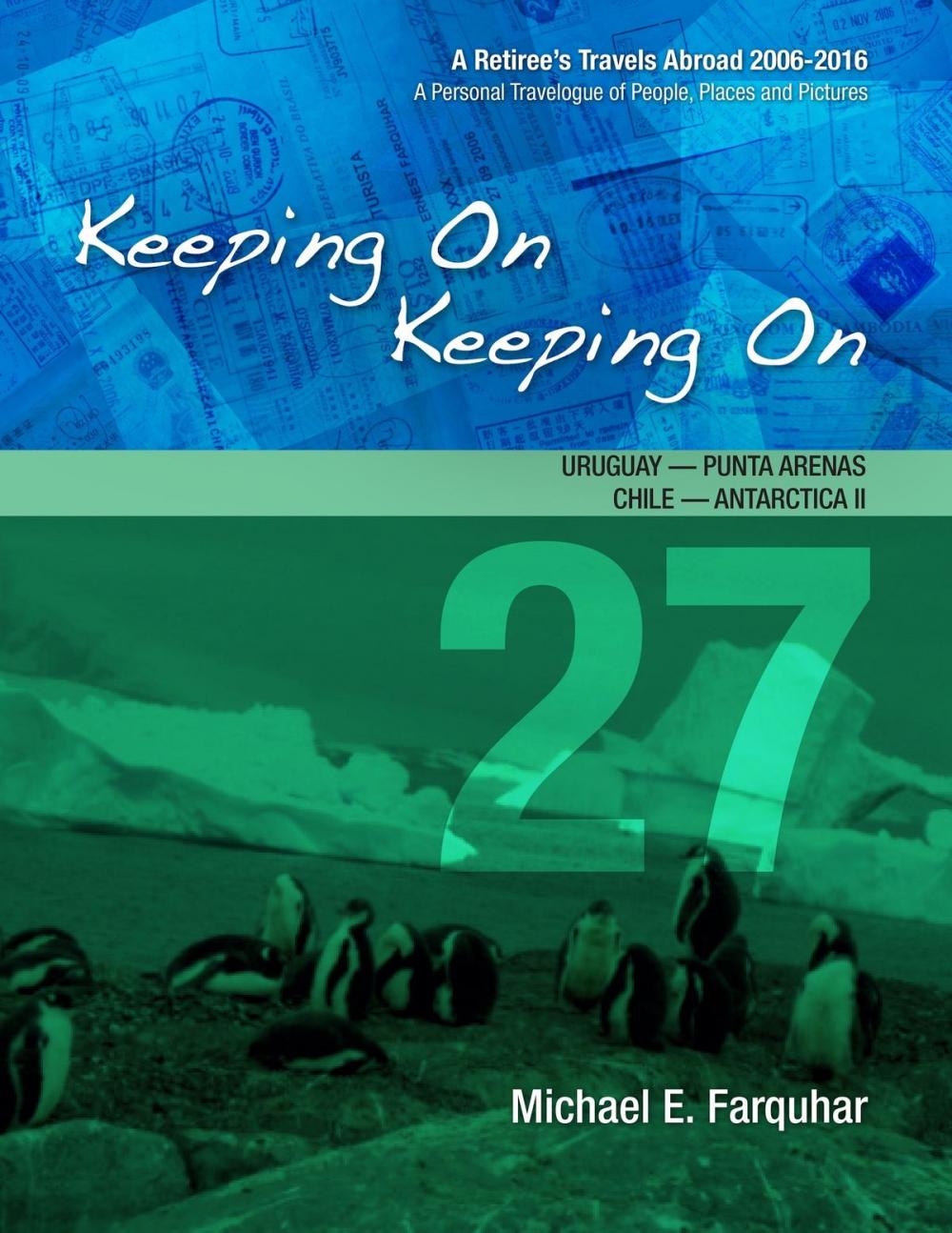 Big bigCover of Keeping On Keeping On: 27---Uruguay---Punta Arenas, Chile---Antarctica I!