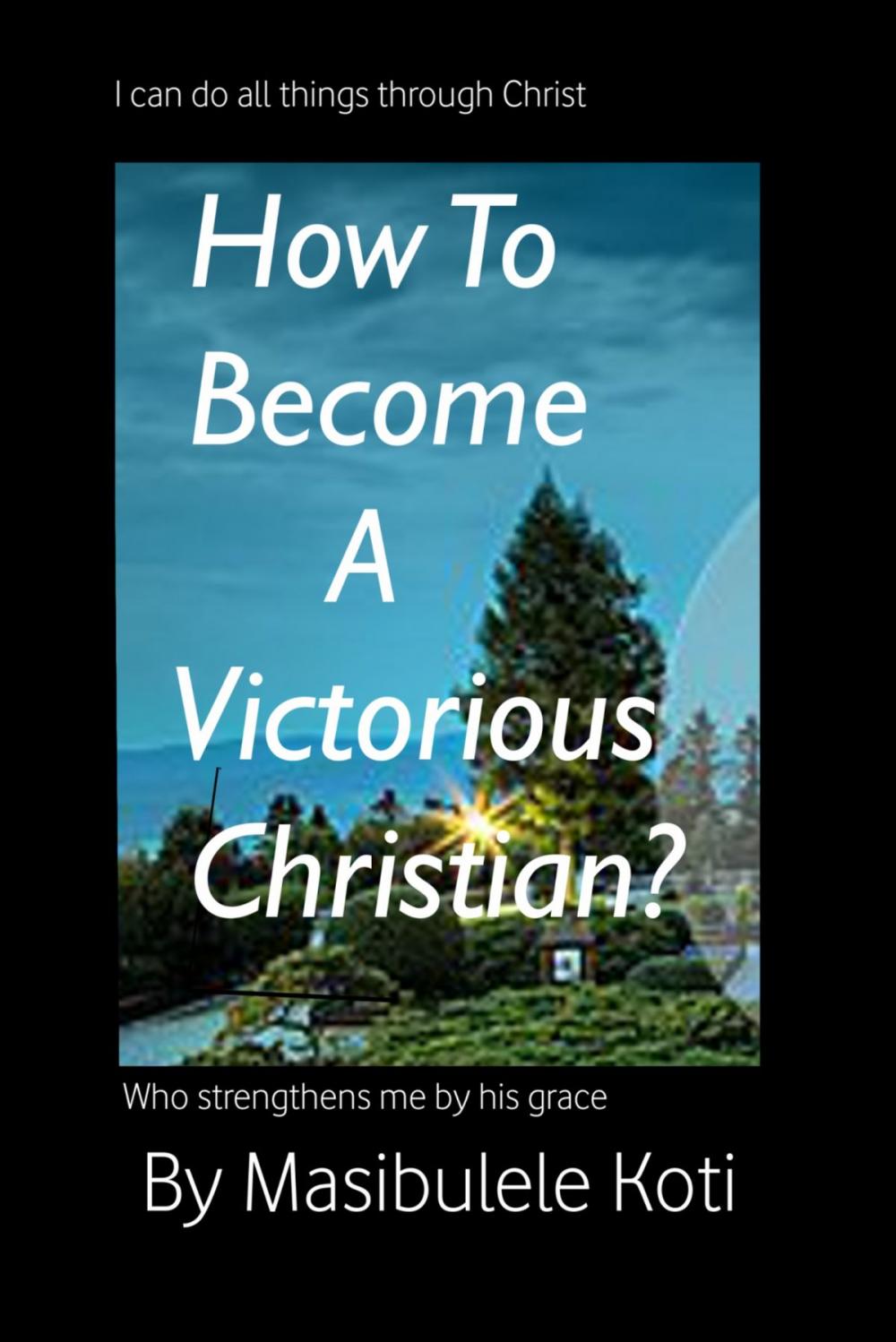 Big bigCover of How To Become A Victorious Christian?