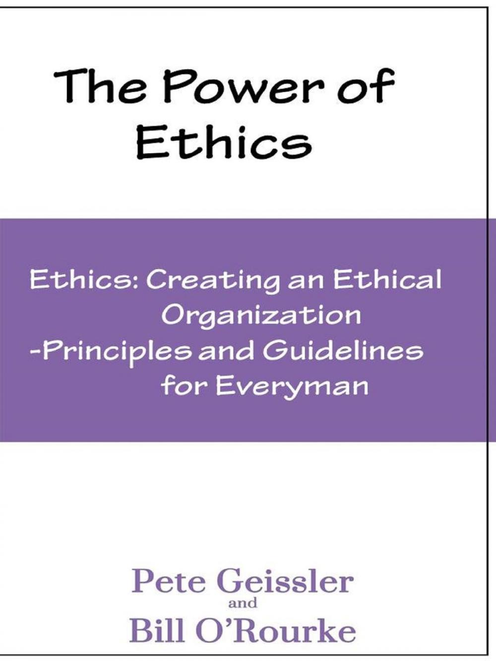 Big bigCover of Ethics: Creating an Ethical Organization: Principles and Guidelines for Everyman (The Power of Ethics)