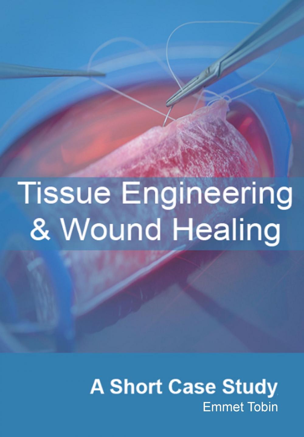 Big bigCover of Tissue Engineering and Wound Healing: A Short Case Study
