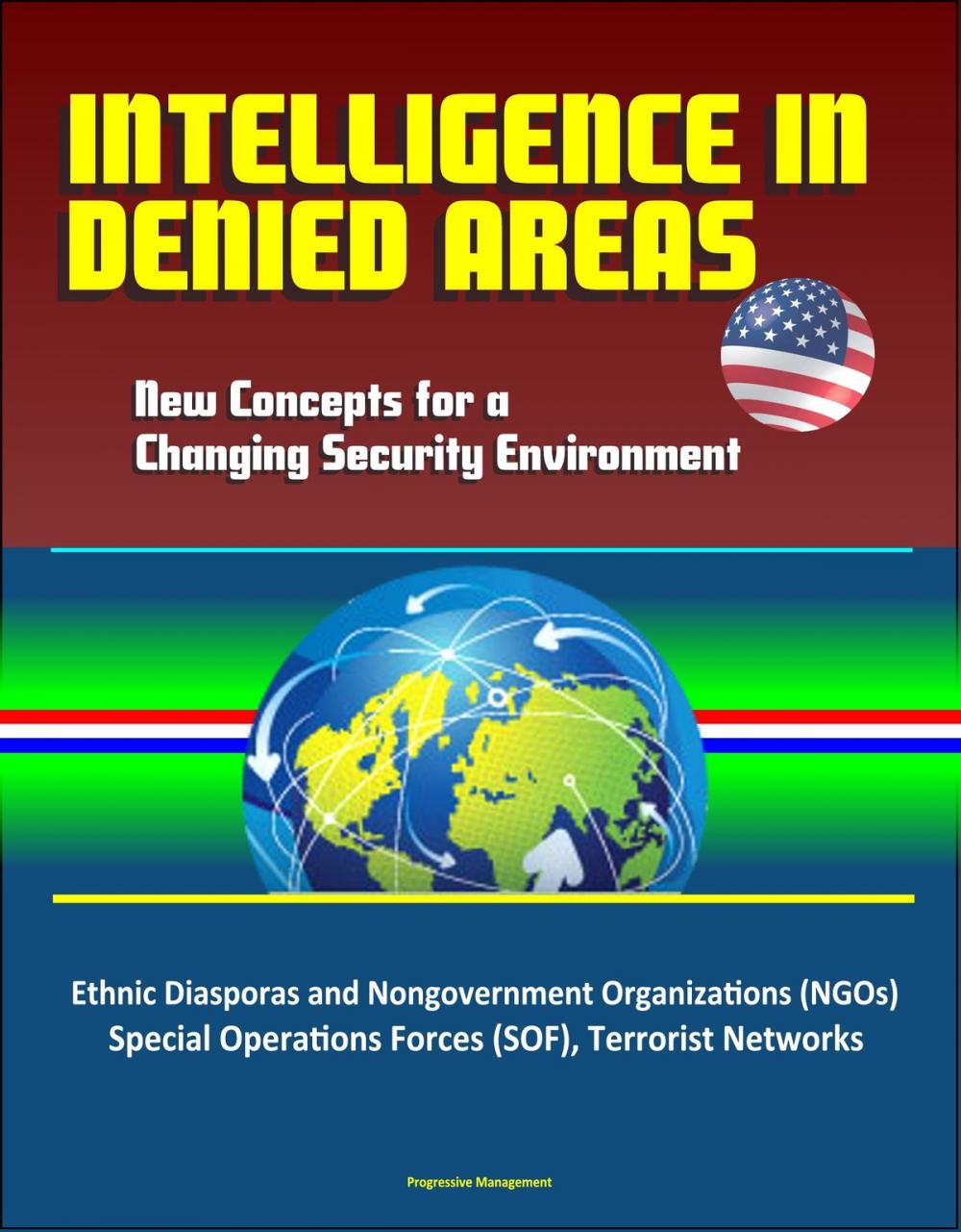 Big bigCover of Intelligence in Denied Areas: New Concepts for a Changing Security Environment - Ethnic Diasporas and Nongovernment Organizations (NGOs), Special Operations Forces (SOF), Terrorist Networks