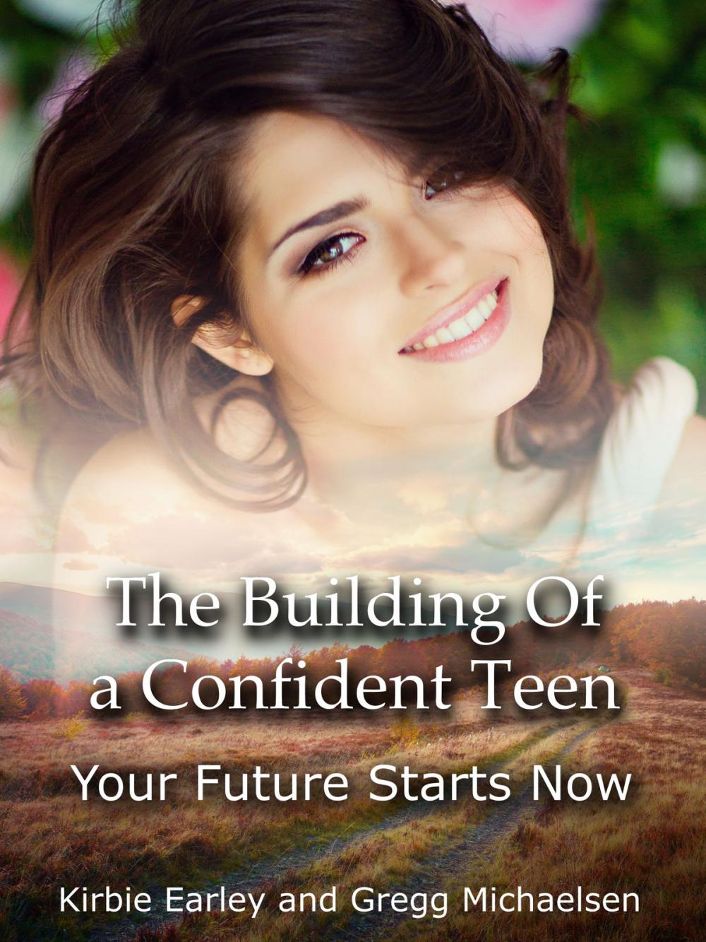 Big bigCover of The Building Of a Confident Teen: Your Future Starts Now