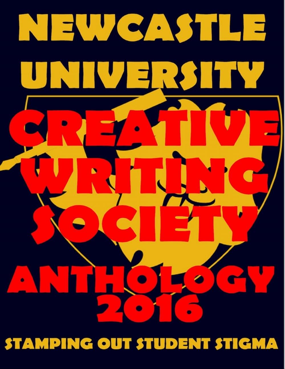 Big bigCover of Newcastle University Creative Writing Society Anthology 2016: Stamping Out Student Stigma