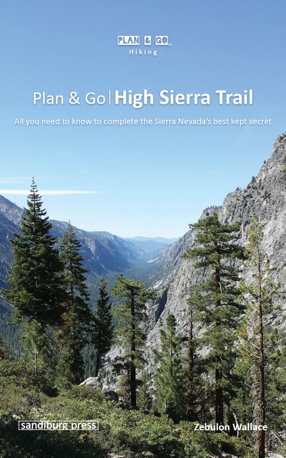 Big bigCover of Plan & Go | High Sierra Trail: All You Need to Know to Complete the Sierra Nevada's Best Kept Secret