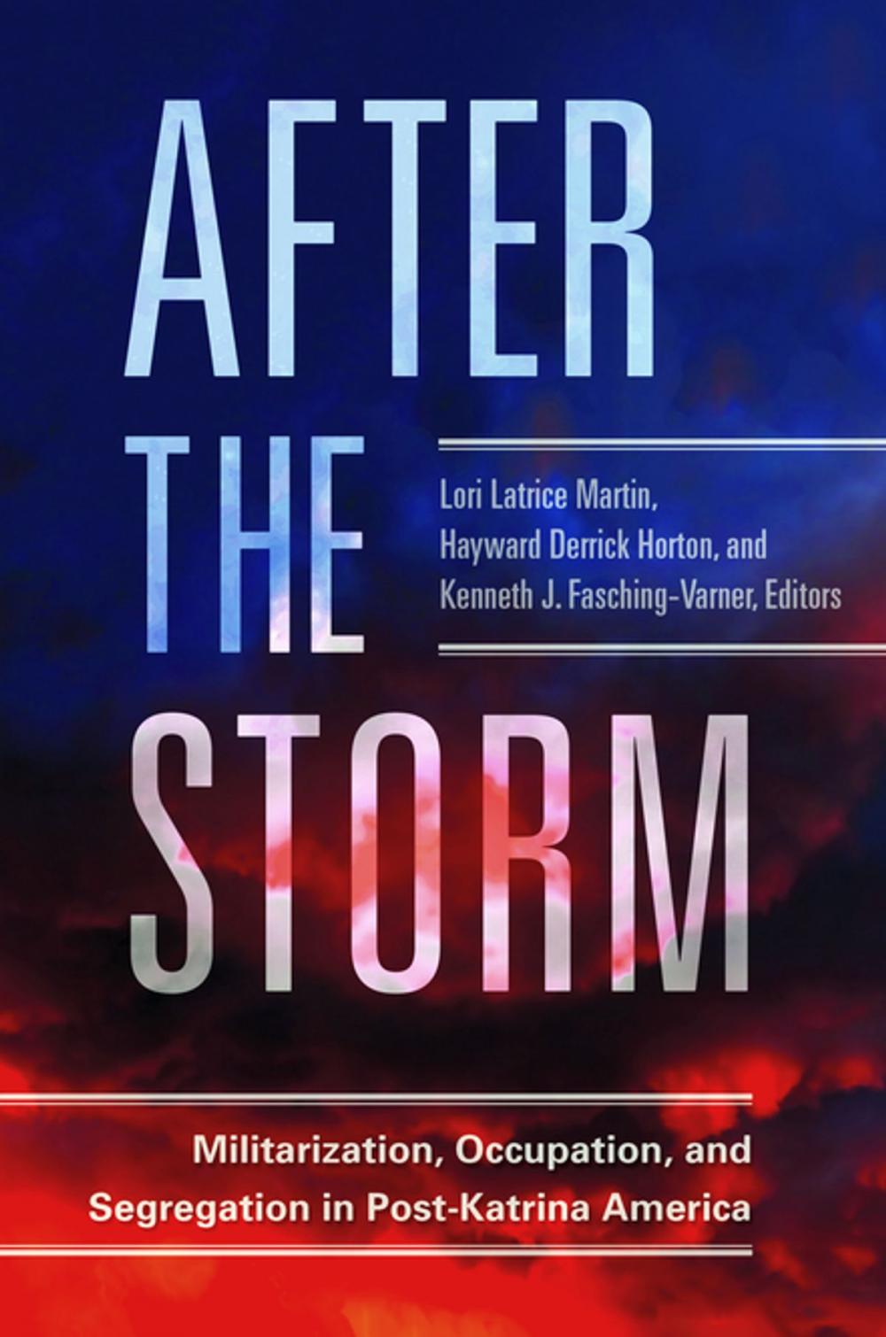 Big bigCover of After the Storm: Militarization, Occupation, and Segregation in Post-Katrina America