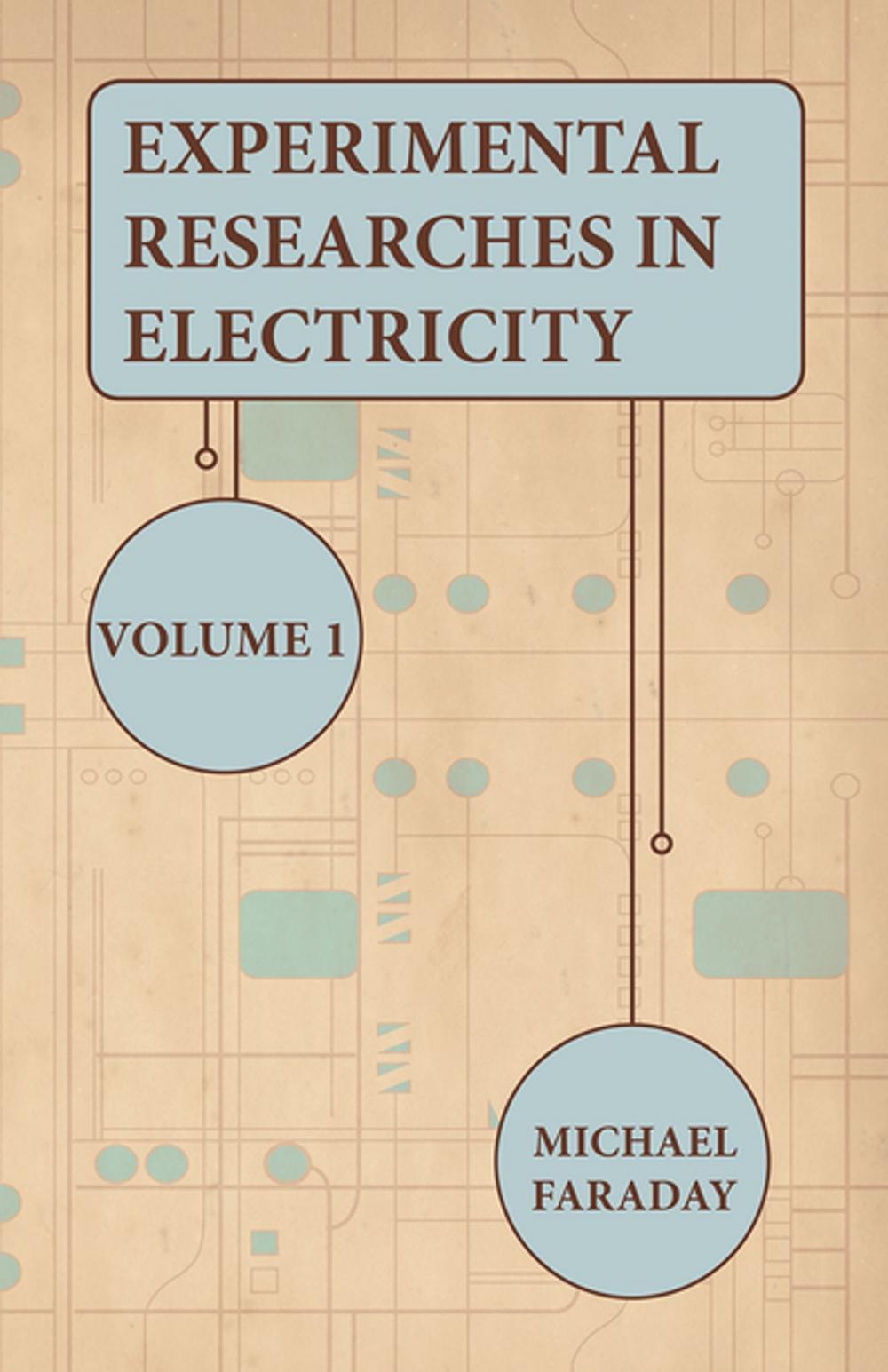 Big bigCover of Experimental Researches In Electricity - Volume 1