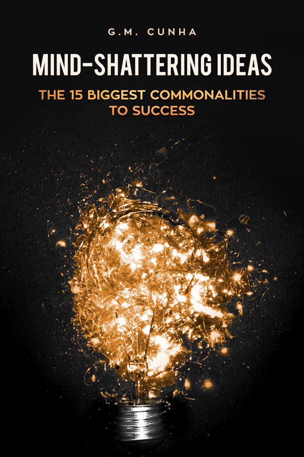 Big bigCover of Mind-Shattering Ideas: The 15 Biggest Commonalities to Success