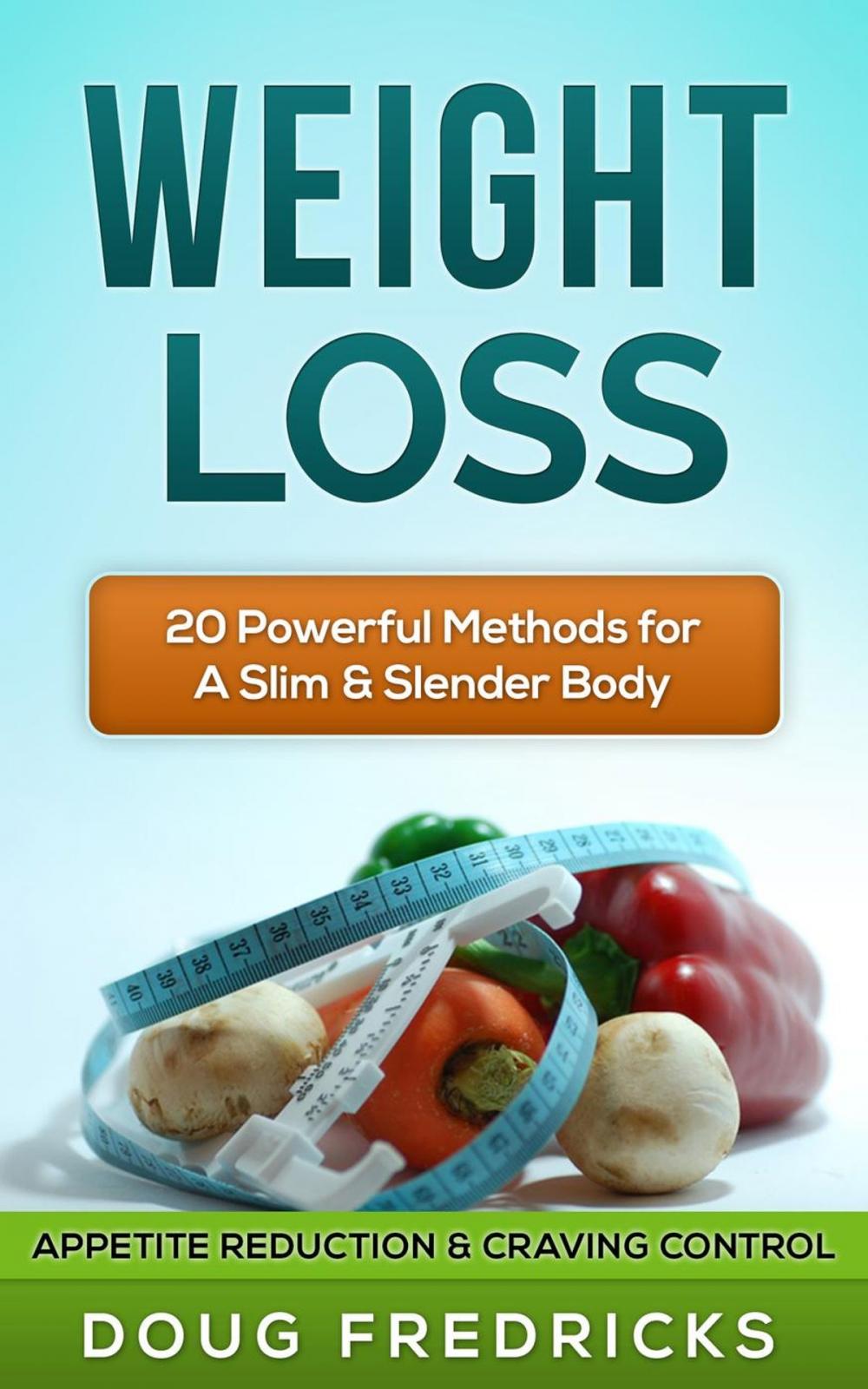 Big bigCover of WEIGHT LOSS: APPETITE Reduction & CRAVING Control - 20 Powerful Methods for A Slim & Slender Body!
