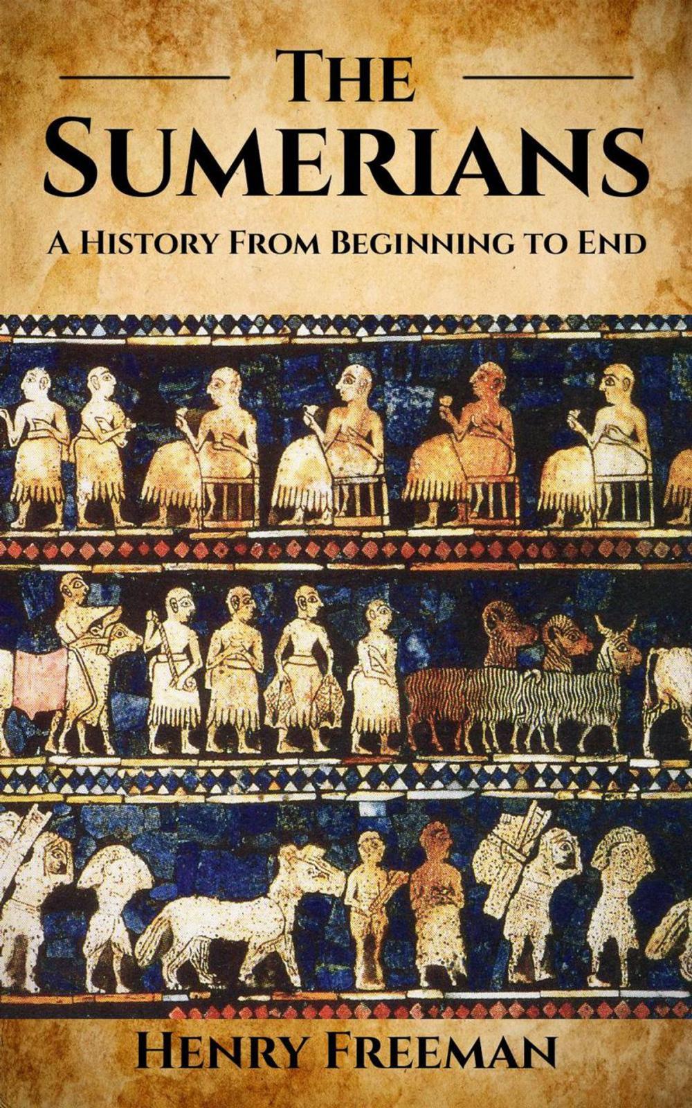 Big bigCover of Sumerians: A History From Beginning to End