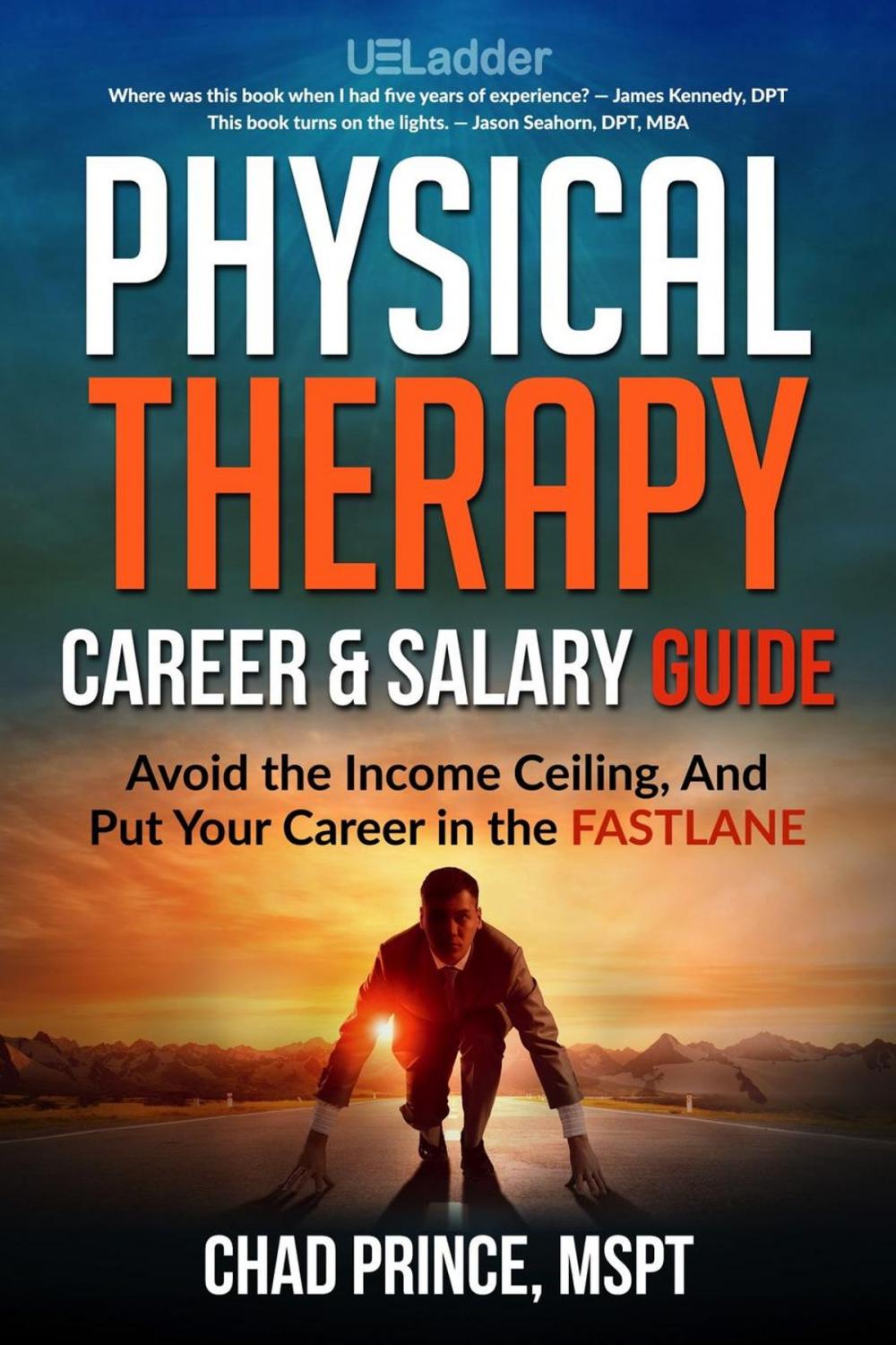 Big bigCover of Physical Therapy Career & Salary Guide: Avoid the Income Ceiling and Put Your Career in the FASTLANE
