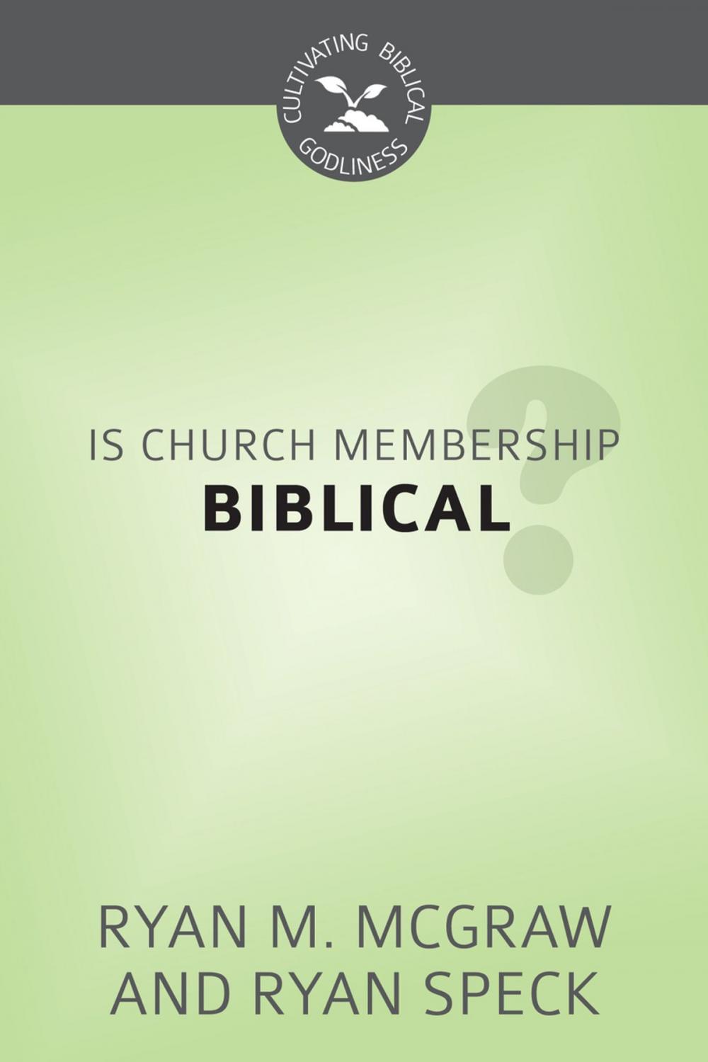 Big bigCover of Is Church Membership Biblical?