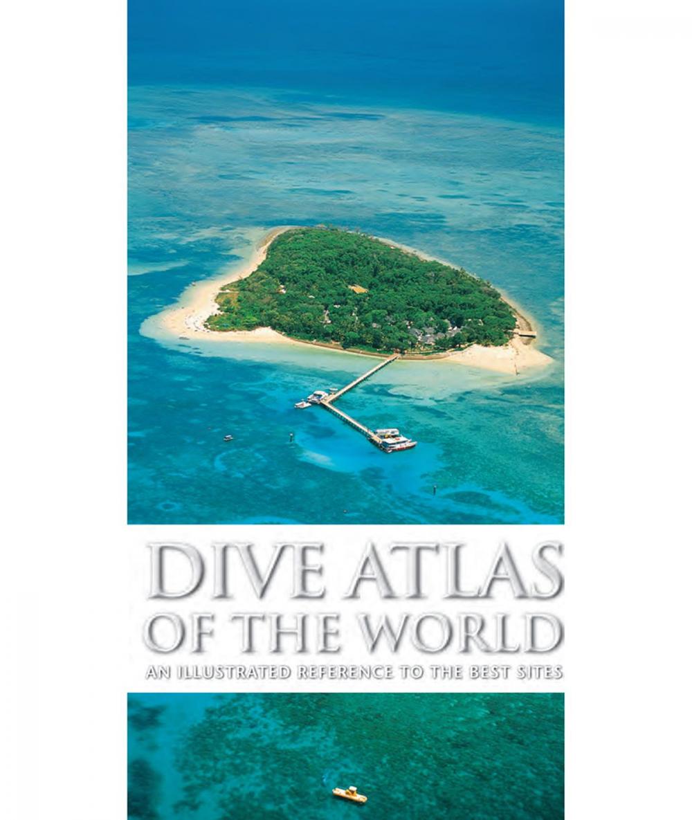 Big bigCover of Dive Atlas of the World: An Illustrated Reference to the Best Sites