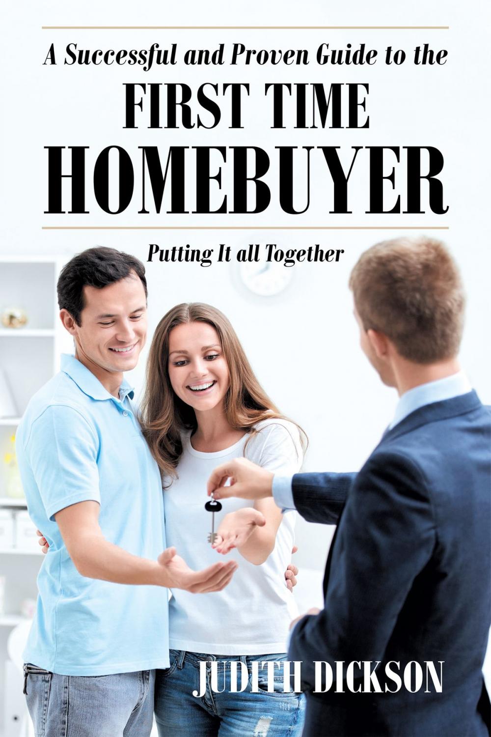 Big bigCover of A Successful and Proven Guide to the First Time Home Buyer-Putting It All Together
