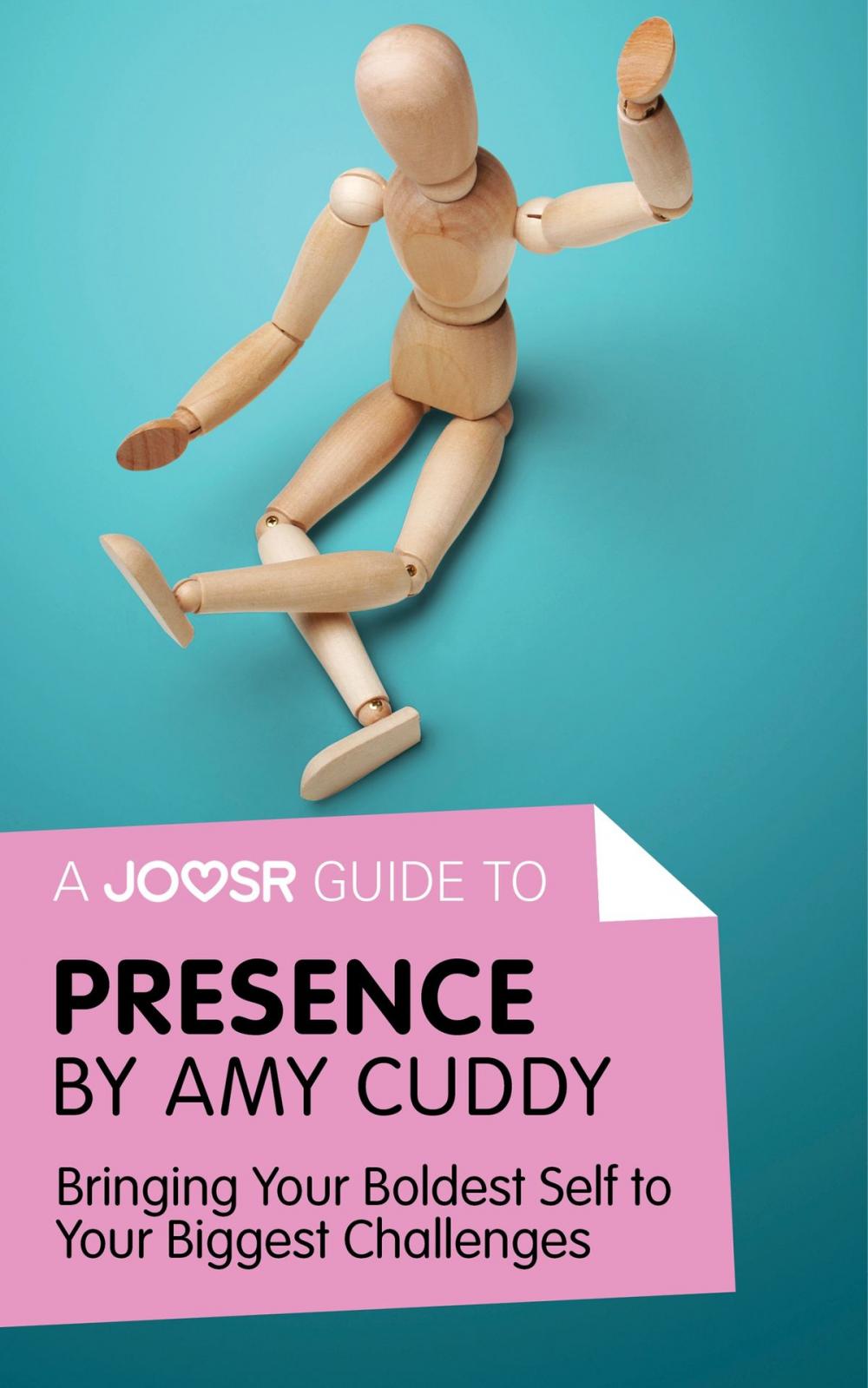Big bigCover of A Joosr Guide to... Presence by Amy Cuddy: Bringing Your Boldest Self to Your Biggest Challenges
