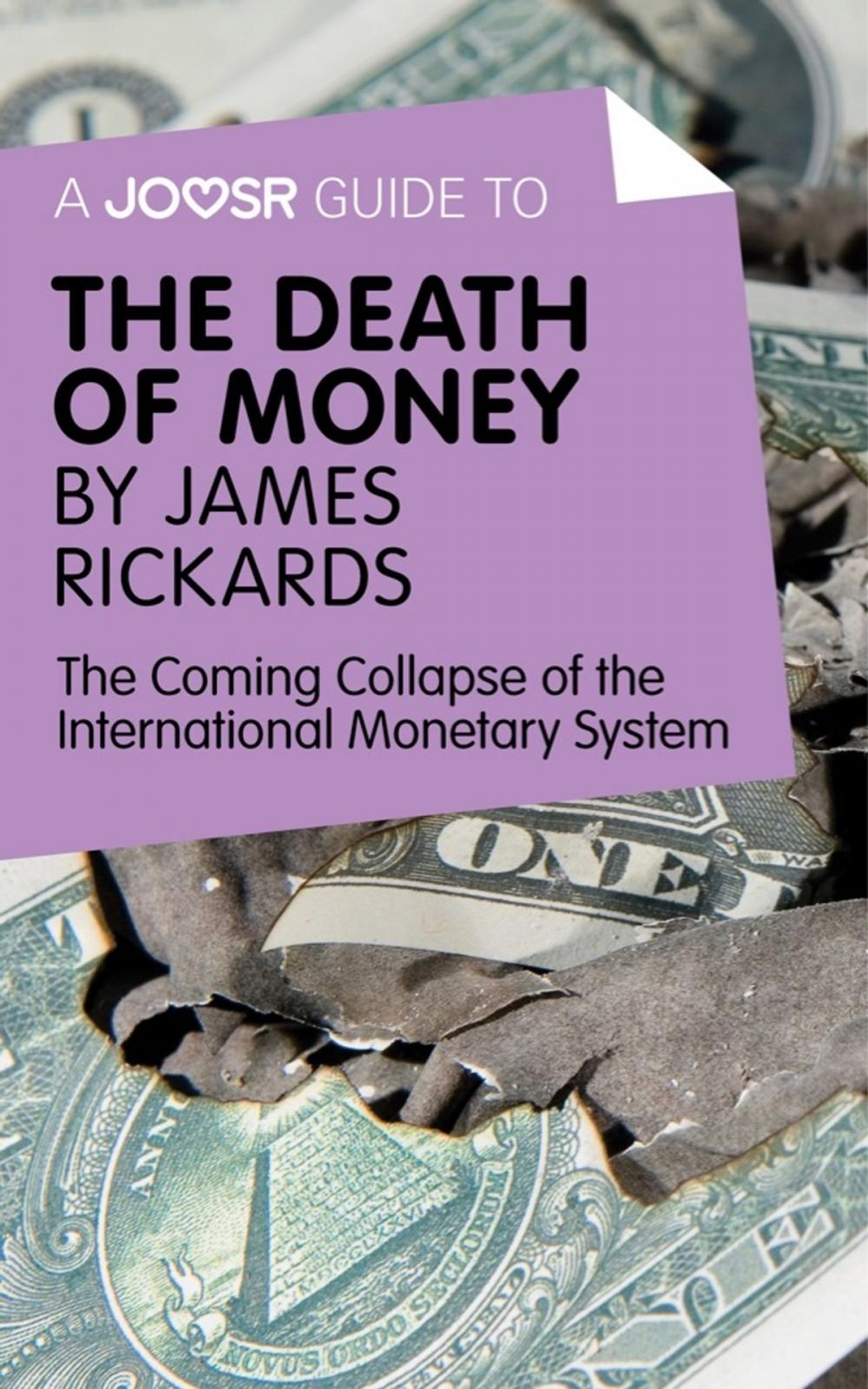 Big bigCover of A Joosr Guide to... The Death of Money by James Rickards: The Coming Collapse of the International Monetary System