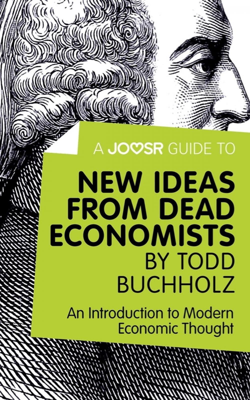Big bigCover of A Joosr Guide to... New Ideas from Dead Economists by Todd Buchholz: An Introduction to Modern Economic Thought