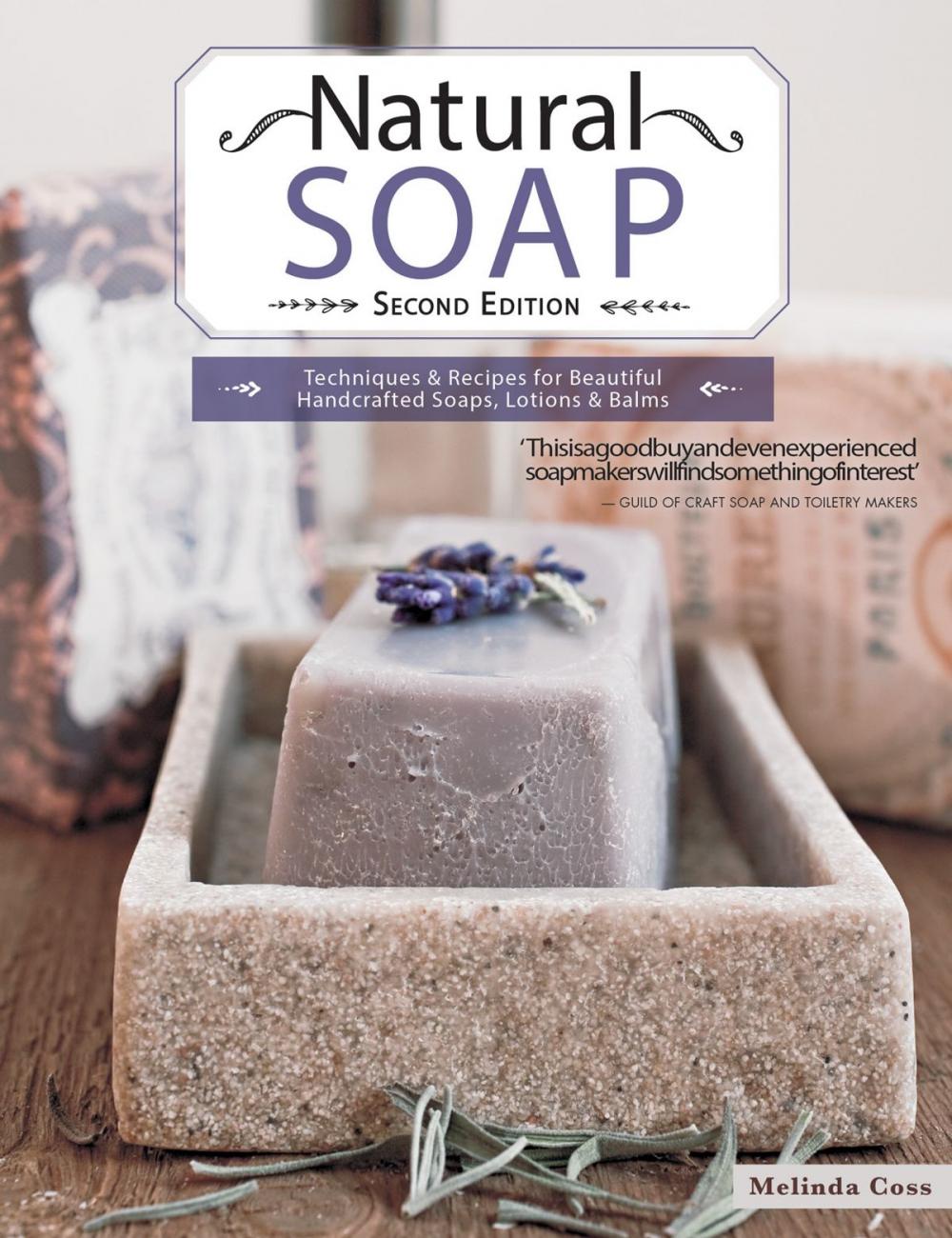 Big bigCover of Natural Soap: Techniques & Recipes for Beautiful Handcrafted Soaps, Lotions and Balms